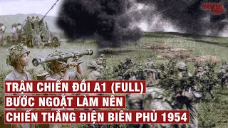 TRẬN CHIẾN ĐỒI A1 BƯỚC NGOẶT LÀM NÊN CHIẾN THẮNG ĐIỆN BIÊN PHỦ FULL  CHIẾN TRANH VIỆT NAM 88 [upl. by Crowe612]