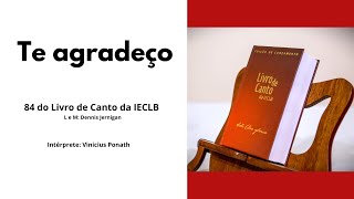 Te agradeço  84 do Livro de Canto da IECLB [upl. by Marianna]