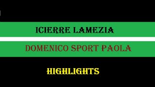 Icierre LameziaDomenico Sport Paola 12 highlights [upl. by Erickson962]