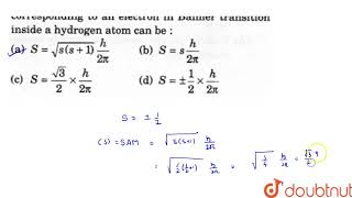 The magnitude of the spin angular momentum corresponding to an electron in Balmer transition inside [upl. by Isewk]