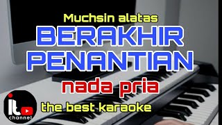 BERAKHIR PENANTIAN karaoke nada pria [upl. by Ellerd]