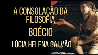 A consolação da Filosofia Comentários do livro de Boécio  Prof Lúcia Helena Galvão Nova Acrópole [upl. by Ecnerewal]