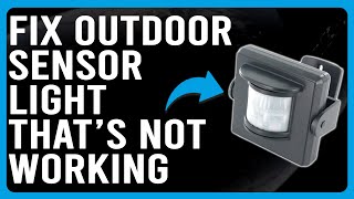 How To Fix Outdoor Sensor Light That’s Not Working Why Is Your Outside Sensor Light Not Working [upl. by Bethezel]