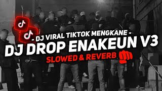 DJ SOUND JJ DROP ENAKEUN V3 SLOWED amp REVERB GACOR SOUND JEDAG JEDUG VIRAL TIKTOK TERBARU 2024🎧 [upl. by Anselme786]