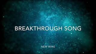 Breakthrough Song Lyrics Video  New Wine Music [upl. by Anneg]