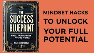 The Success Blueprint Mindset Hacks To Unlock Your Full Potential Audiobook [upl. by Iad]