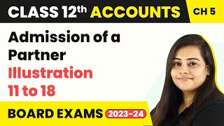 202223 Class 12 Accounts Chapter 5  Admission of a Partner  Illustration 11 to 18 202223 [upl. by Cathi280]