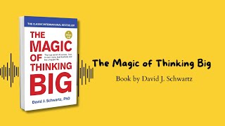 The Magic of Thinking Big Book Summary  Achieving Success through Bold Thinking [upl. by Maxwell]