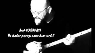 Arif KabadayıBu Kadar Parayı Sana Kim Verdi [upl. by Alehtse779]