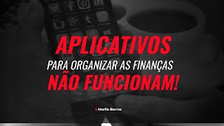 APLICATIVOS PARA ORGANIZAR AS FINANÇAS NÃO FUNCIONAM [upl. by Ym]