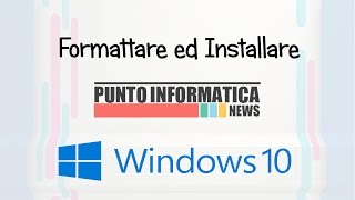 Formattazione ed Installazione Windows 10 Guida HD [upl. by Corine]