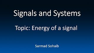 2 Signals and Systems Energy of a Signal [upl. by Nagol]