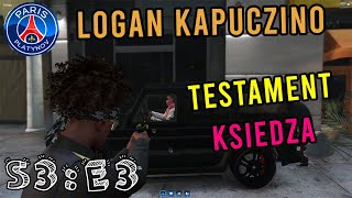 LOGAN KAPUCZINO  S3E3 quotTESTAMENT KSIĘDZAquot [upl. by Noirred]