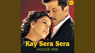 Kay Sera Sera House Mix [upl. by Torbert]