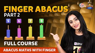 Finger Abacus Part 2 Full Course  Abacus Maths With Finger  Summer Camp  BYJUS [upl. by Issiah249]