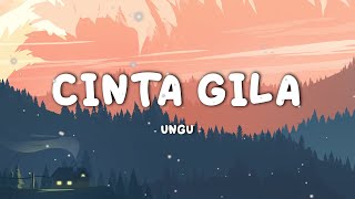 Ungu  Cinta Gila  Lirik Video [upl. by Kaila120]