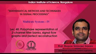 Lec 48  Polyphase representation of 2channel filter banks and perfect reconstruction [upl. by Shere]