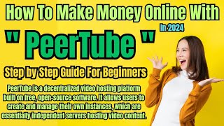 How to Make Money Online with PeerTube in 2024  Step by Step  Upload Videos uploadvideos earning [upl. by Nalced]