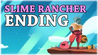 SLIME RANCHER ENDING [upl. by Ihana]