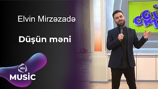 Elvin Mirzəzadə  Düşün məni [upl. by Ilyk]