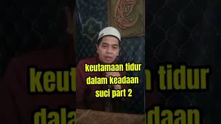 Keutamaan tidur dalam keadaan suci part 2 short [upl. by Eelsnia]