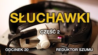 Słuchawki cz2  Odc20 Reduktor Szumu [upl. by Weigle503]