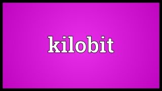 Kilobit Meaning [upl. by Milinda129]