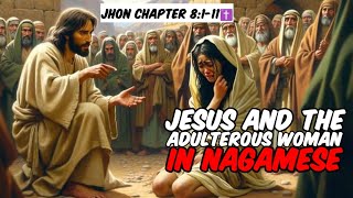 Jesus and the Adulterous woman in Nagamese  Jhon chapter 8111  Nagamese Bible story and verses [upl. by Naresh]