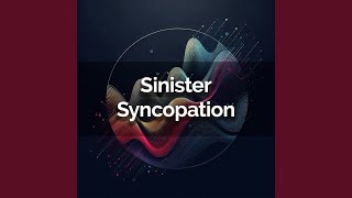 Sinister Syncopation [upl. by Spooner46]