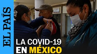 MÉXICO  La situación de la Covid19 en México  EL PAÍS [upl. by Salvay]