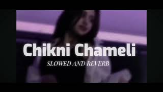 Chikni Chameli ❤️🔥Lofi Song  Slowed  Reverb  Parwati jaiswal321  Chikni Chameli [upl. by Ardua]