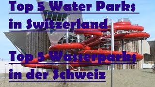 Top 5 WATER PARKS in SWITZERLAND  Top 5 Wasserparks in der Schweiz [upl. by Dranoel]