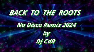 DJ CdB  Back to the Roots Nu Disco Remix 2024 [upl. by Cleve]