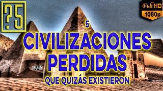 5 Civilizaciones Antiguas Perdidas que quizás existieron realmente [upl. by Nivlek]