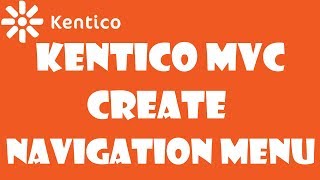 Kentico MVC 12 Create a Navigation Menu in Kentico MVC  Part 06 [upl. by Aidnama]