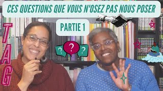 TAG  Ces questions que vous nosez pas nous poser Partie 1 [upl. by Travers]