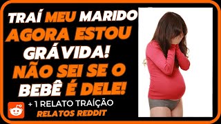 MELHORES RELATOS REDDIT Traí meu marido e agora estou grávida Historias de Reddit Traíção [upl. by Hara]