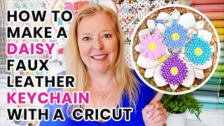 Make A Daisy Faux Leather Keychain With A Cricut [upl. by Sajovich]