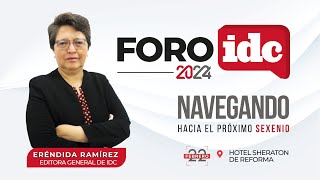 Foro IDC Navegando hacia el próximo sexenio [upl. by Diba551]