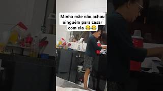 Minha mãe n achou ninguém para namorar com ela memes humor [upl. by Bulley]