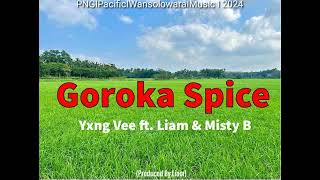 GOROKA SPICE Yxng vee ftLiam amp Misty B pnglatestmusic2024 [upl. by Islehc]