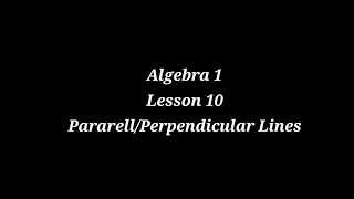 Algebra 1 Day 10 Parallel and Perpendicular Lines 11152024 [upl. by Luckin445]