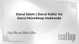 Şeyh Bişr İbn Fehd el Bişr  Darul İslam  Darul Küfür  Darul Mürekkep Hakkında [upl. by Nahtnanhoj]