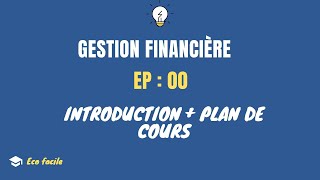 GestionFinancière EP00 INTRODUCTION  PLAN [upl. by Geminius]