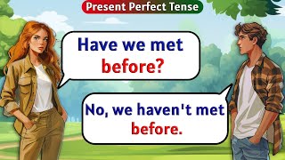 English Conversation Practice for Beginners  Present Perfect Tense  English Speaking Practice [upl. by Suilenroc203]