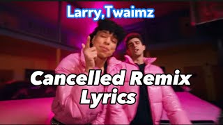 Larray Cancelled Remix Lyrics [upl. by Wattenberg]