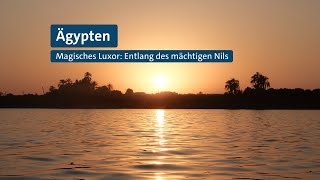 Magisches Luxor Entlang des mächtigen Nils [upl. by Shivers940]