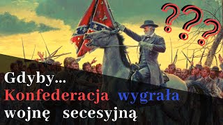 KONFEDERACJA WYGRYWA WOJNĘ SECESYJNĄ  Co Dalej  Alternatywna Historia [upl. by Esille]