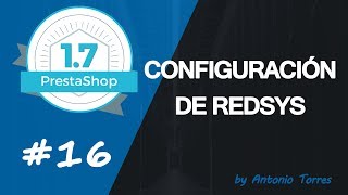 Curso PrestaShop 17 16 Configurar Redsys [upl. by Erkan]