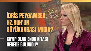 İdris Peygamber Hz Nuhun Büyükbabası Mıdır Kayıp Olan Enok Kitabı Nerede Bulundu [upl. by Atterrol]